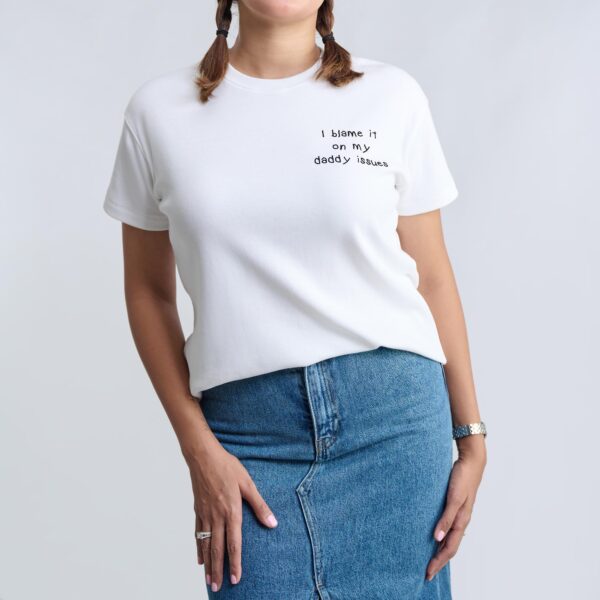 The Daddy Issues: I blame it on my daddy issues. T-shirts from The Skinny Cow, we are not dairy farmers.