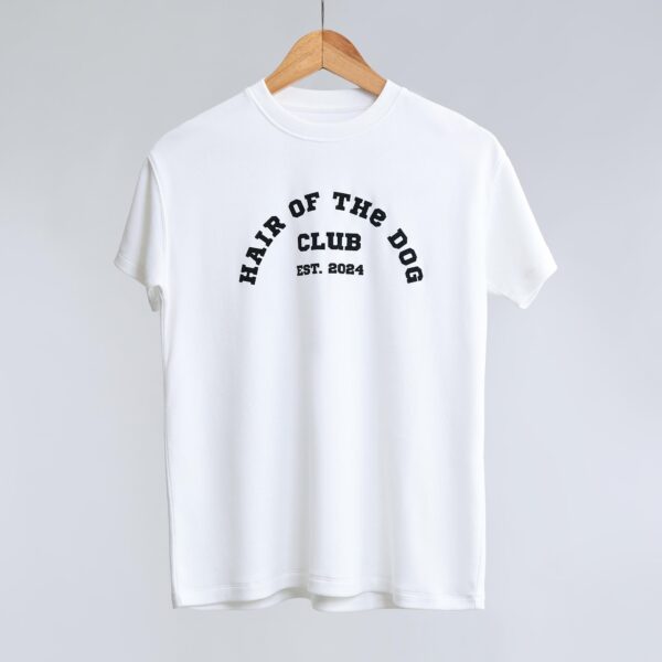 The Dog's Club: Hair of the dog club. T-shirts from The Skinny Cow, we are not dairy farmers.