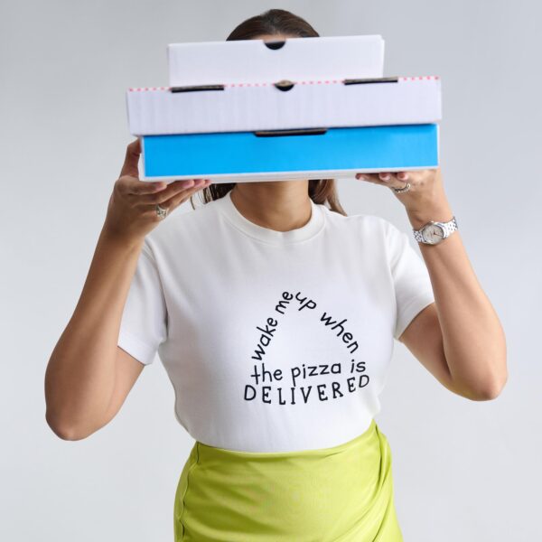 The Pizza Delivery: Wake me up when the pizza is delivered. T-shirts from The Skinny Cow, we are not dairy farmers.